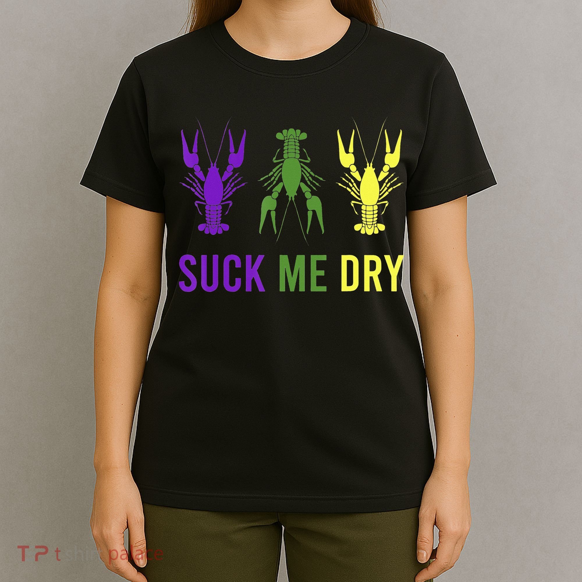Outfit Suck Me Dry Crawfish Dirty Adult Humor Mardi Gras T-Shirt