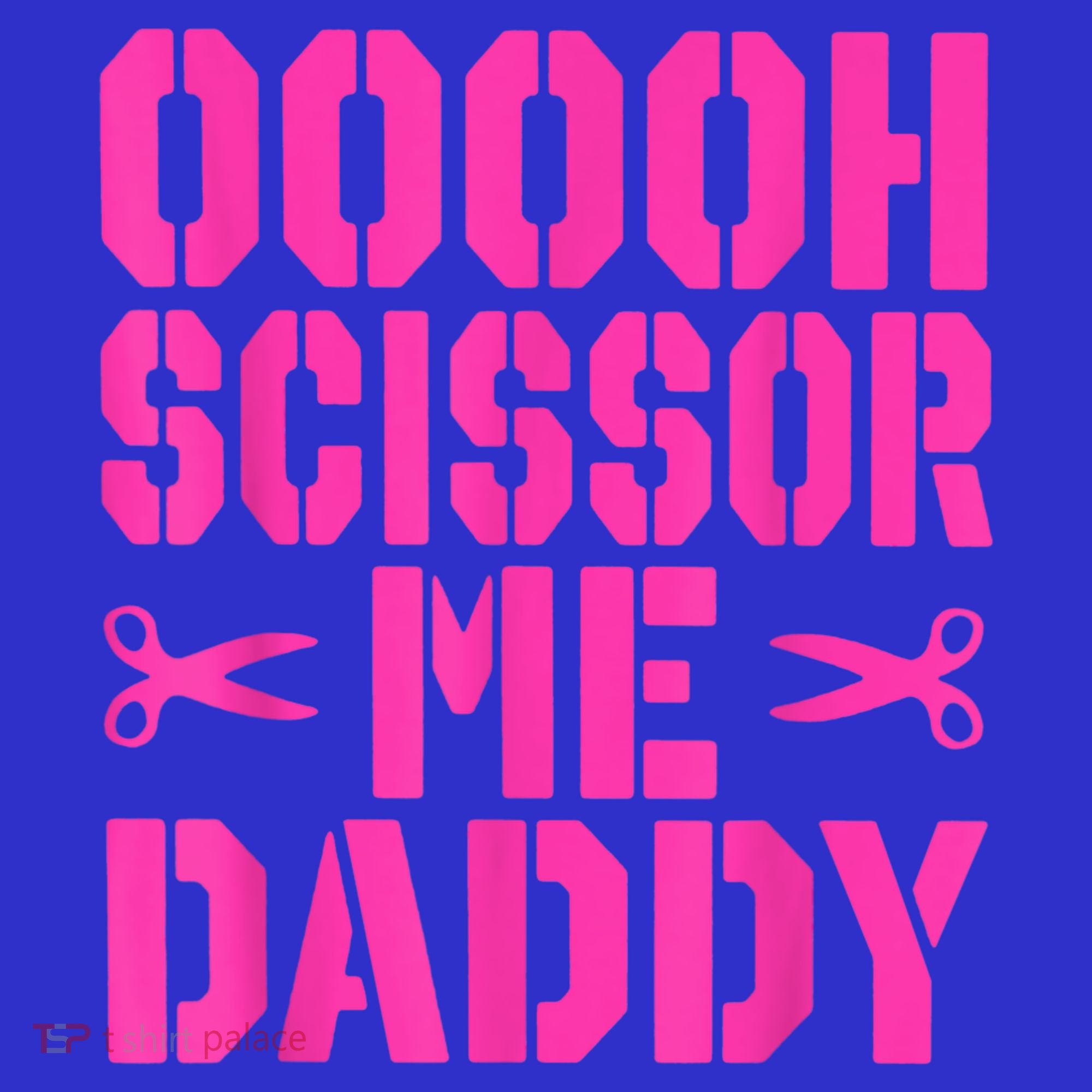 Ooooh Scissor Me Daddy Button