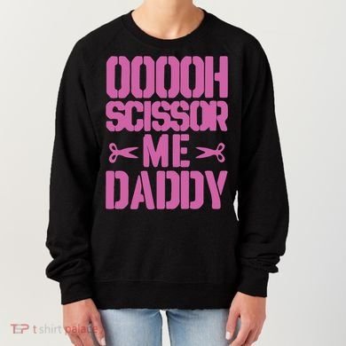 Ooooh Scissor Me Daddy Women's Sweatshirt