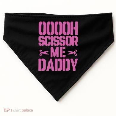 Ooooh Scissor Me Daddy USA-Made Doggie Bandana