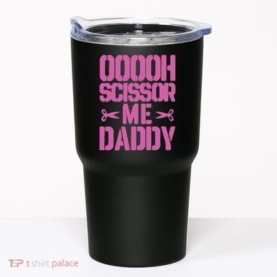 Ooooh Scissor Me Daddy Tumbler