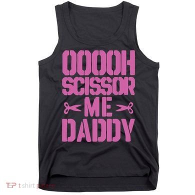 Ooooh Scissor Me Daddy Tank Top
