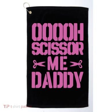 Ooooh Scissor Me Daddy Golf Towel