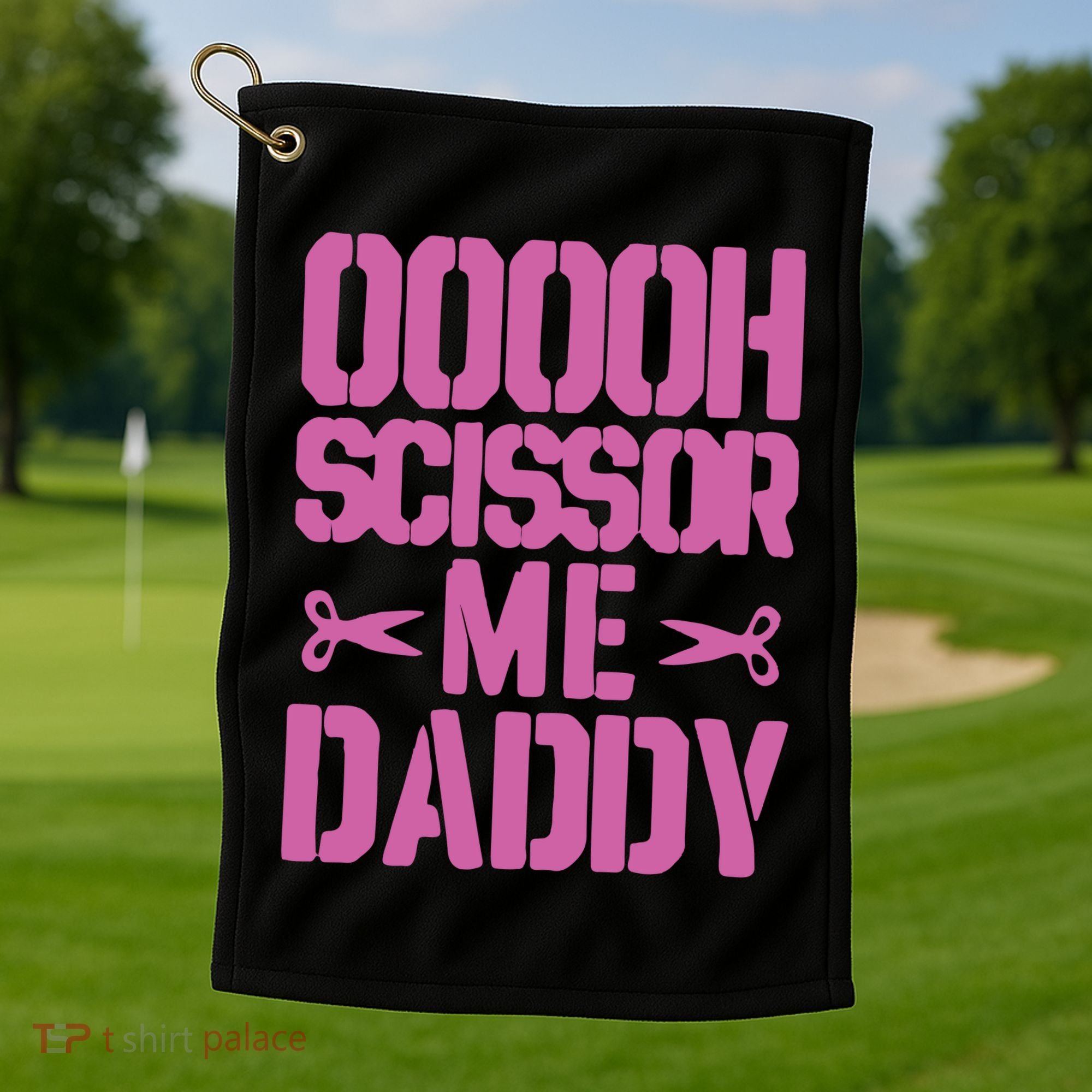Ooooh Scissor Me Daddy Golf Towel
