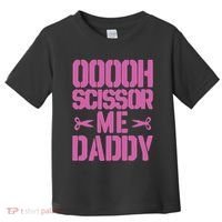 Ooooh Scissor Me Daddy Toddler T-Shirt thumb 0
