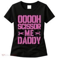 Ooooh Scissor Me Daddy Women's T-Shirt thumb 0