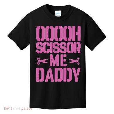 Ooooh Scissor Me Daddy Kids T-Shirt