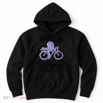 Octopus Sea Monster Cycling Always Be Yourself Cephalopod Hoodie