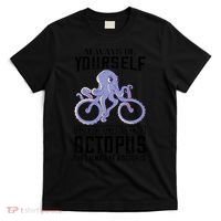 Octopus Sea Monster Cycling Always Be Yourself Cephalopod T-Shirt thumb 0