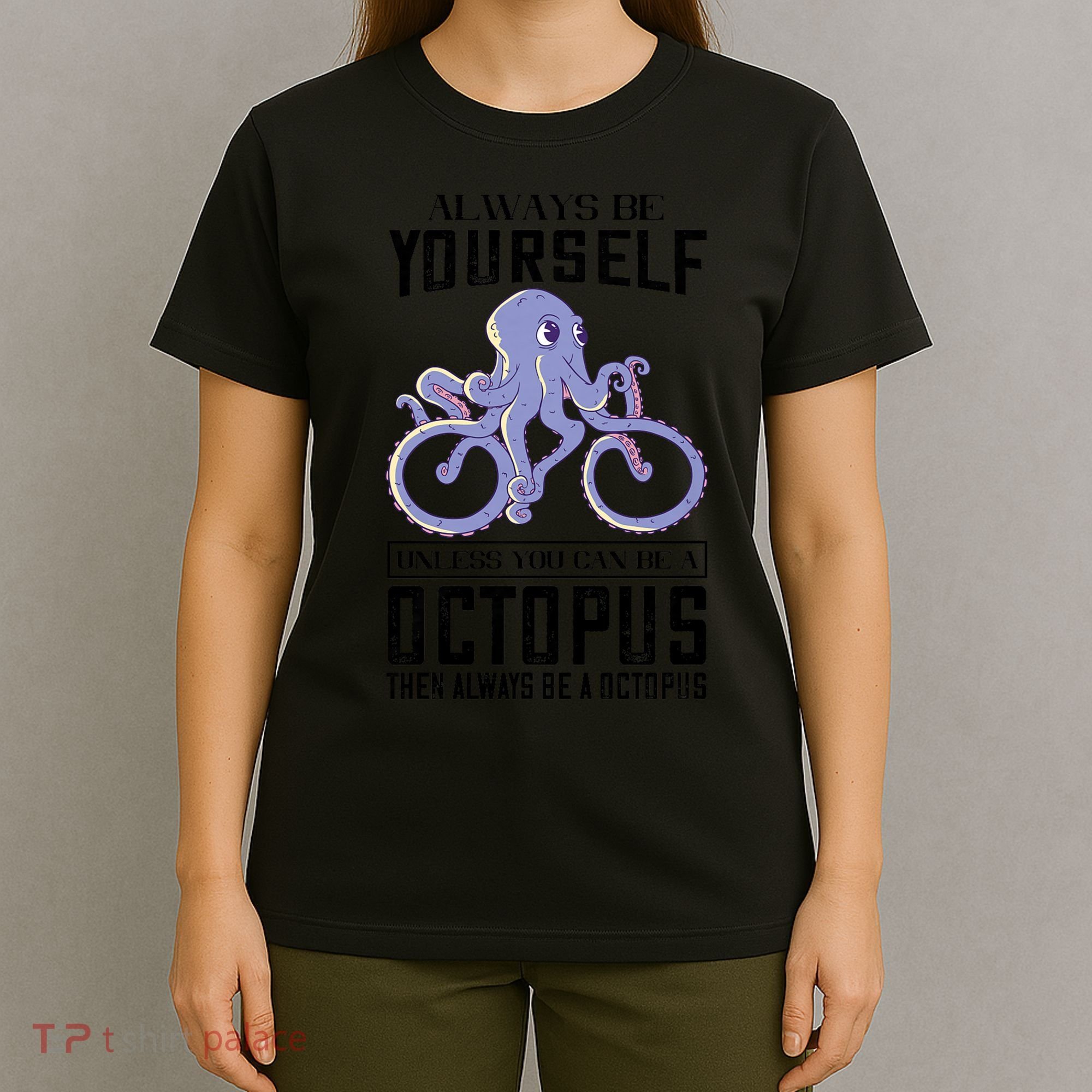 Octopus Sea Monster Cycling Always Be Yourself Cephalopod T-Shirt