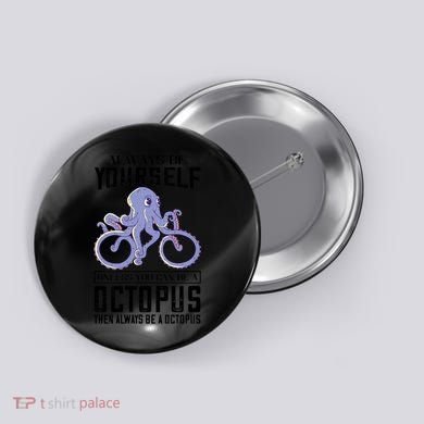 Octopus Sea Monster Cycling Always Be Yourself Cephalopod Button