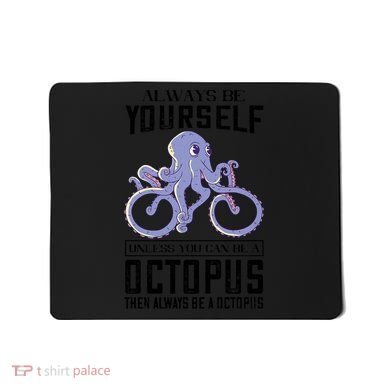 Octopus Sea Monster Cycling Always Be Yourself Cephalopod Mousepad