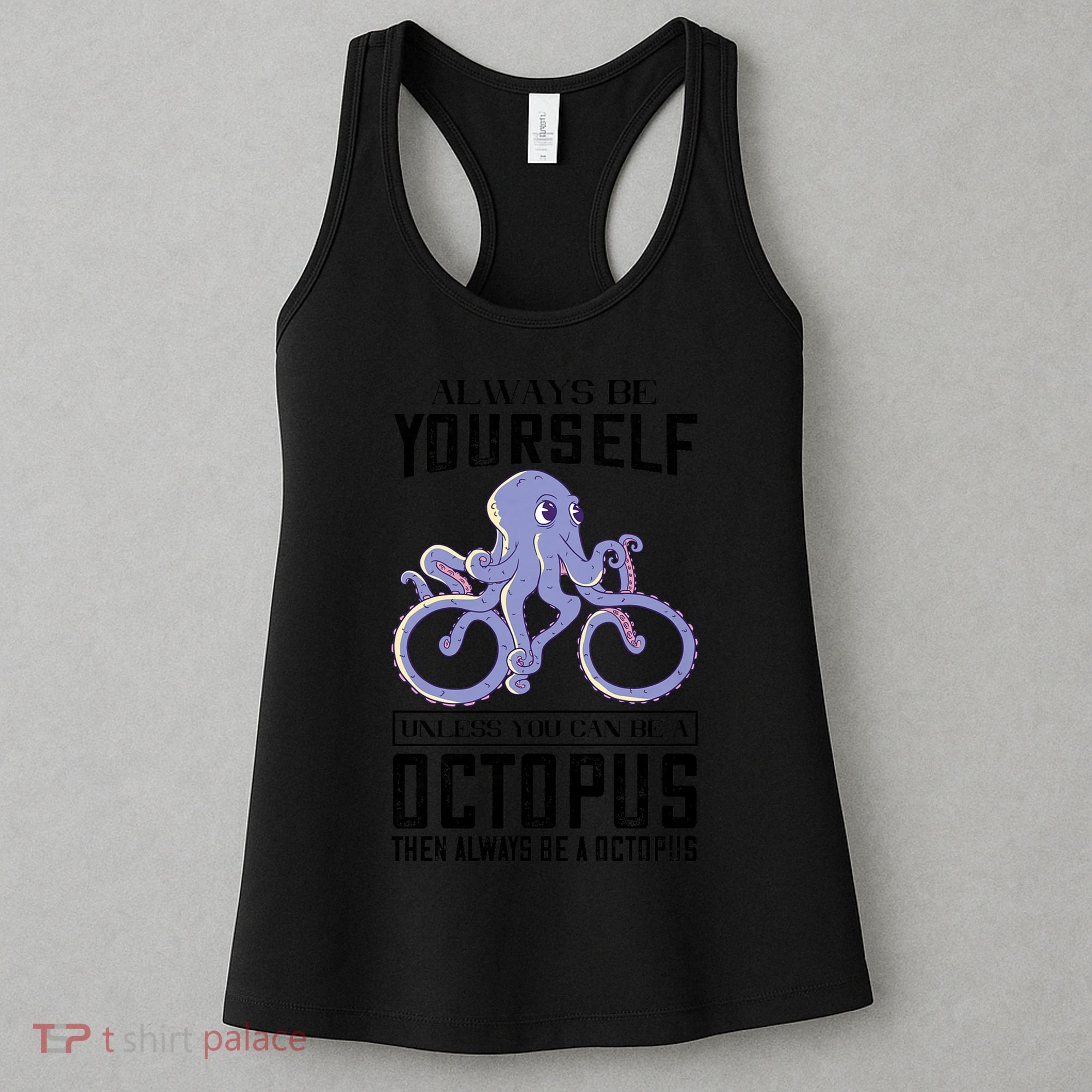 Octopus Sea Monster Cycling Always Be Yourself Cephalopod Women's Tank Top