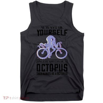 Octopus Sea Monster Cycling Always Be Yourself Cephalopod Tank Top