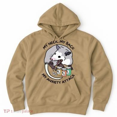Opossum Screaming My Neck My Back My Anxiety Attack Hoodie