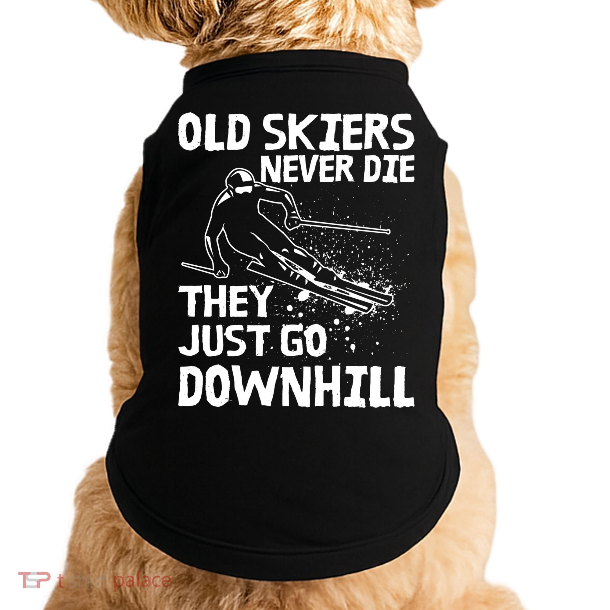 Old Skiers Never Die They Go Downhill Ski Retirement Skiing Doggie Tank