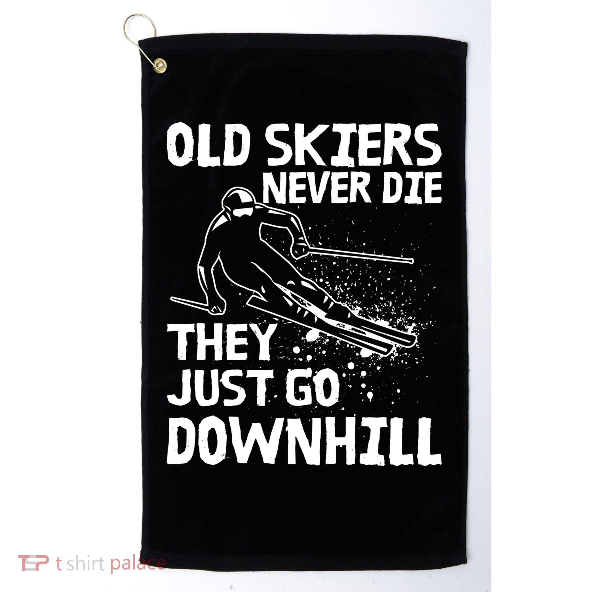Old Skiers Never Die They Go Downhill Ski Retirement Skiing Golf Towel