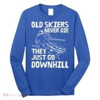Old Skiers Never Die They Go Downhill Ski Retirement Skiing Long Sleeve Shirt thumb 0