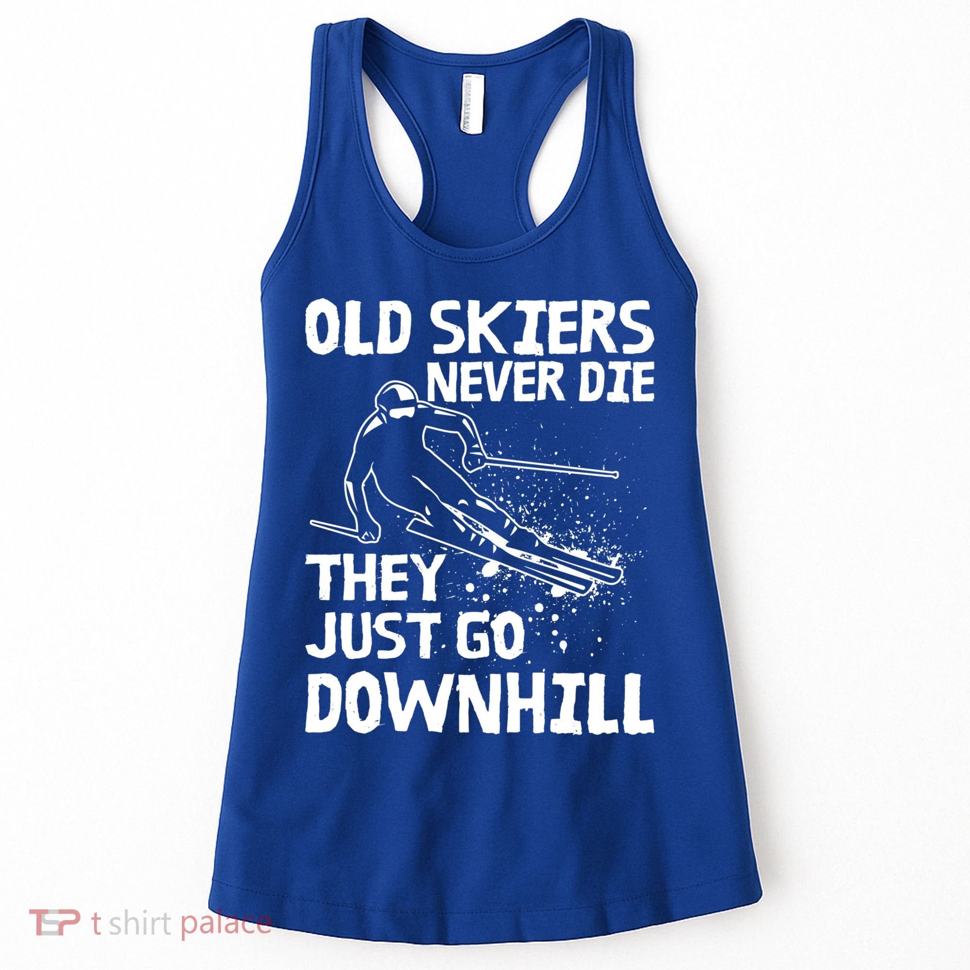 Old Skiers Never Die They Go Downhill Ski Retirement Skiing Women's Tank Top