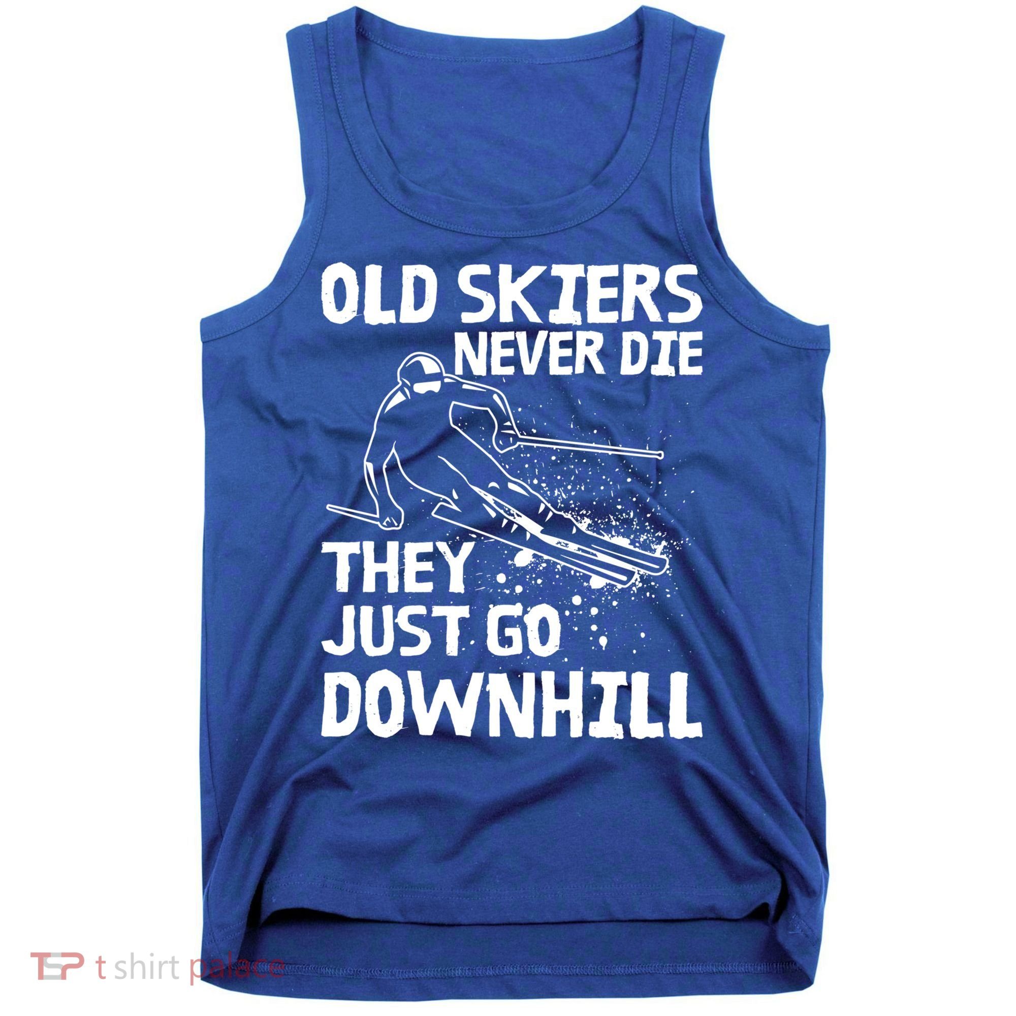 Old Skiers Never Die They Go Downhill Ski Retirement Skiing Tank Top