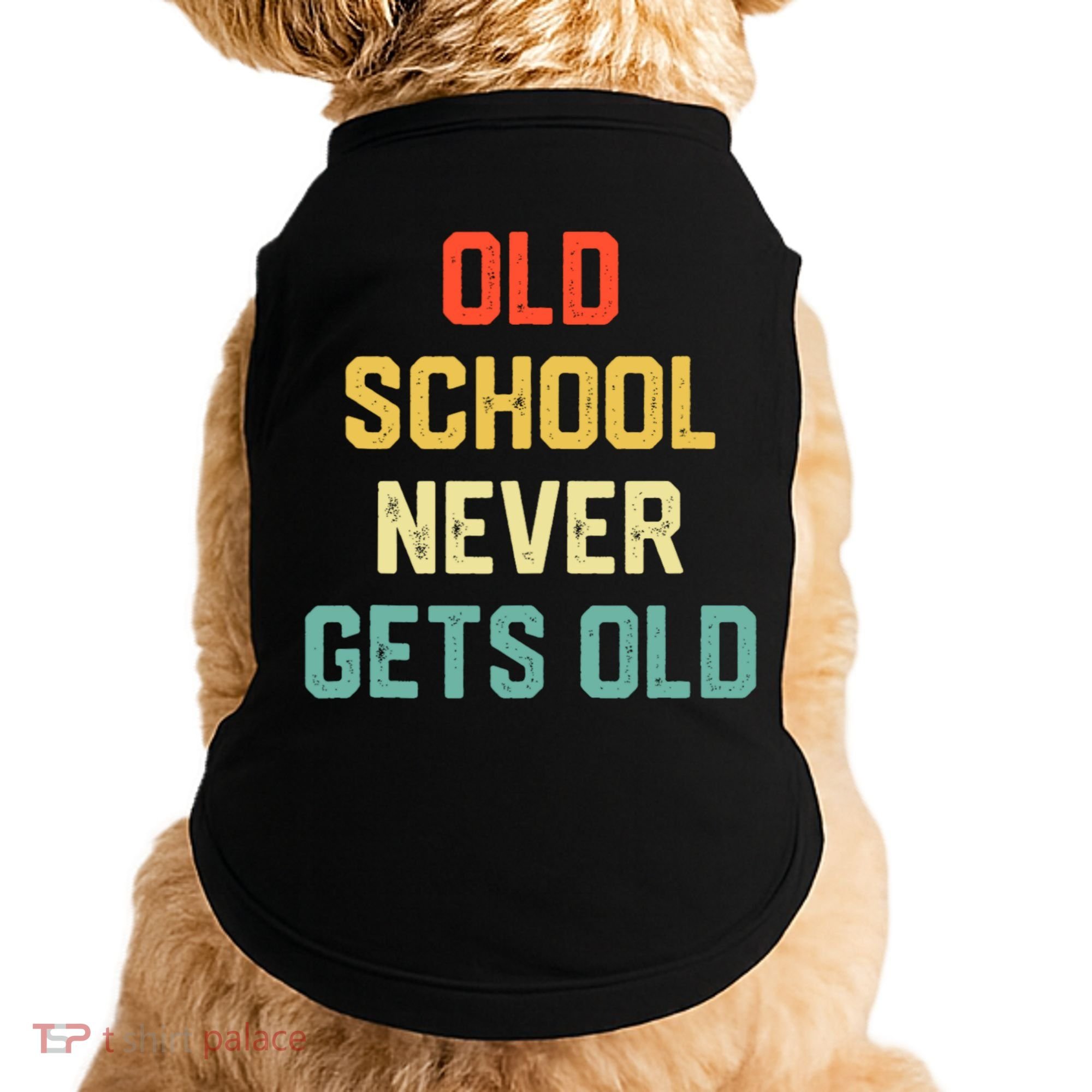 Old School Never Gets Old Funny Saying Sarcastic Doggie Tank