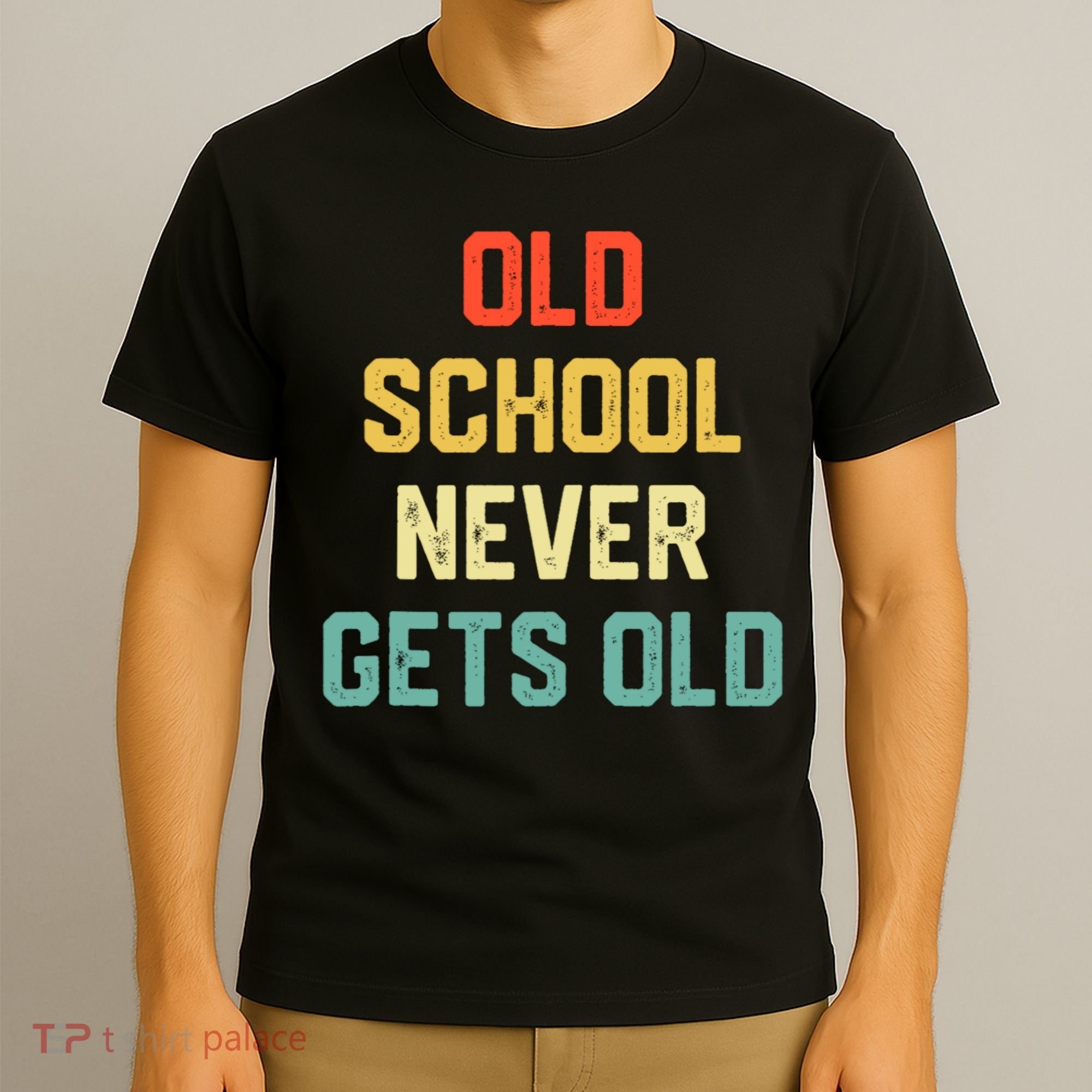 Old School Never Gets Old Funny Saying Sarcastic T-Shirt
