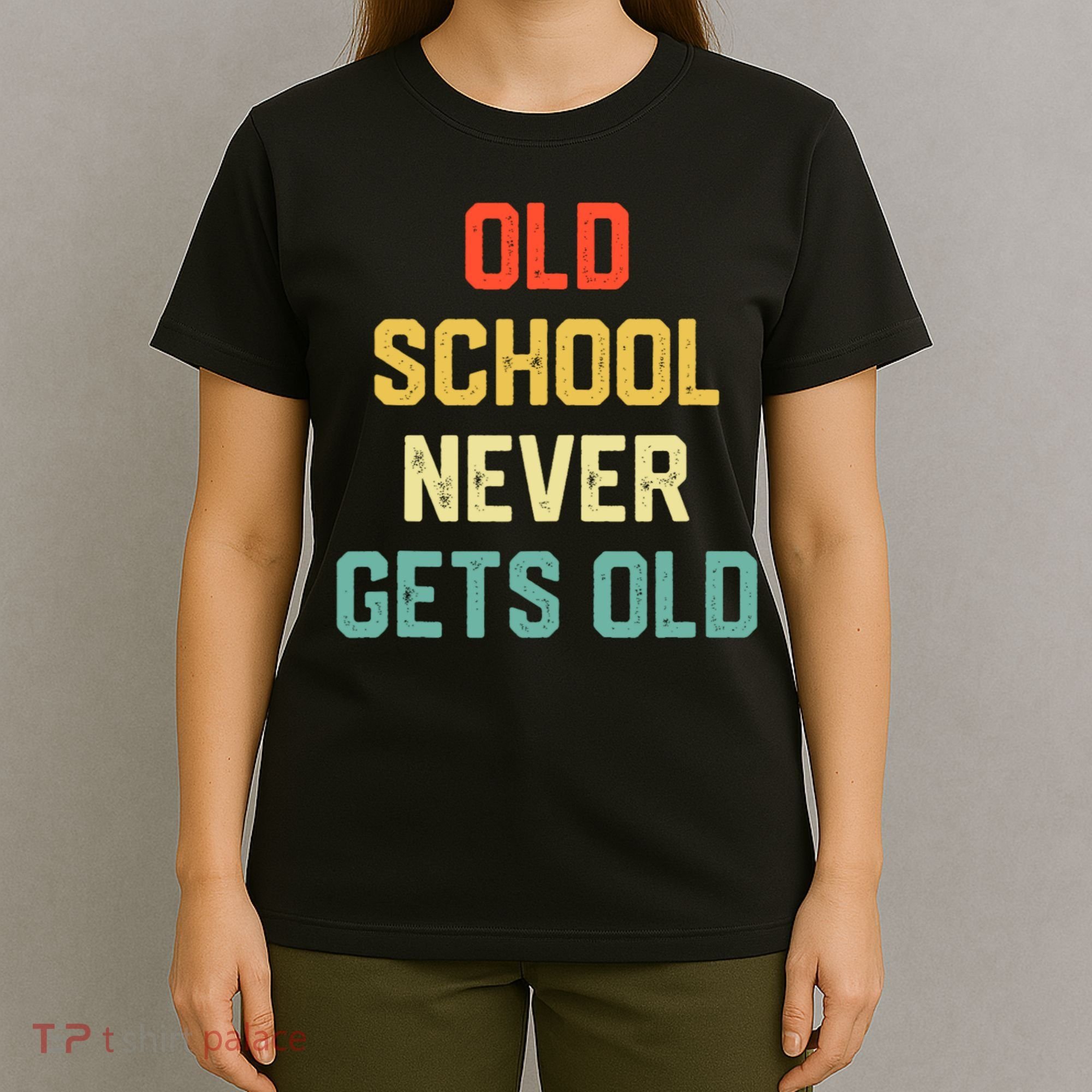 Old School Never Gets Old Funny Saying Sarcastic T-Shirt
