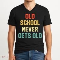 Old School Never Gets Old Funny Saying Sarcastic V-Neck T-Shirt thumb 2