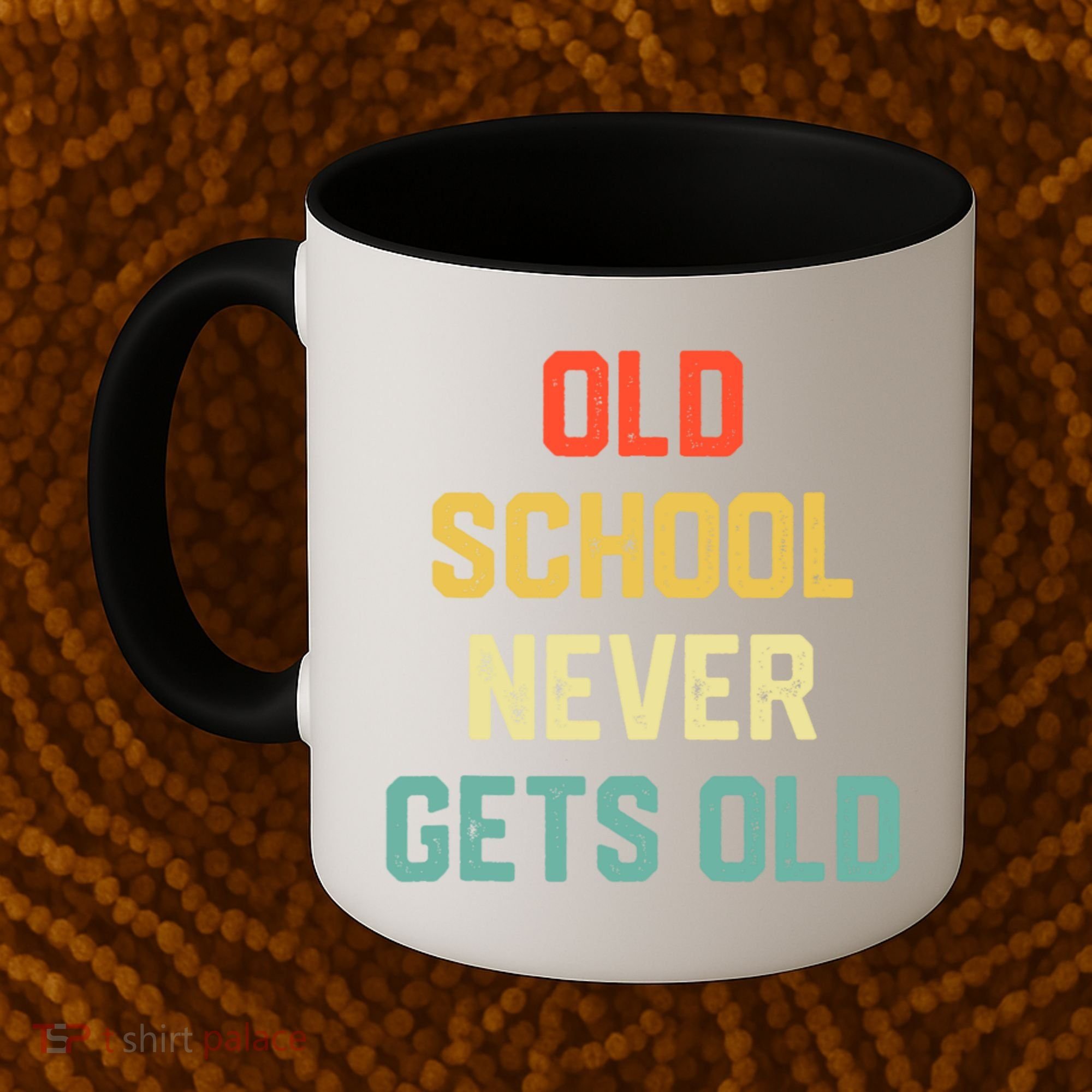 Old School Never Gets Old Funny Saying Sarcastic Coffee Mug