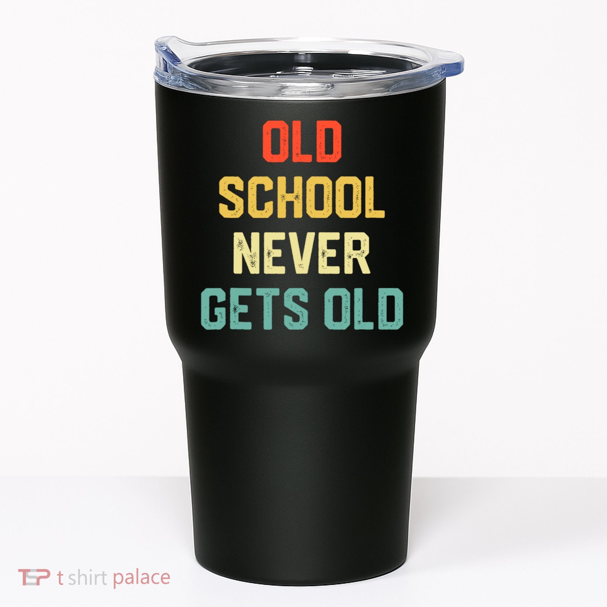 Old School Never Gets Old Funny Saying Sarcastic Tumbler
