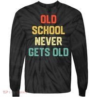 Old School Never Gets Old Funny Saying Sarcastic Tie-Dye Long Sleeve Shirt thumb 0