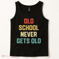 Old School Never Gets Old Funny Saying Sarcastic Tank Top thumb 2