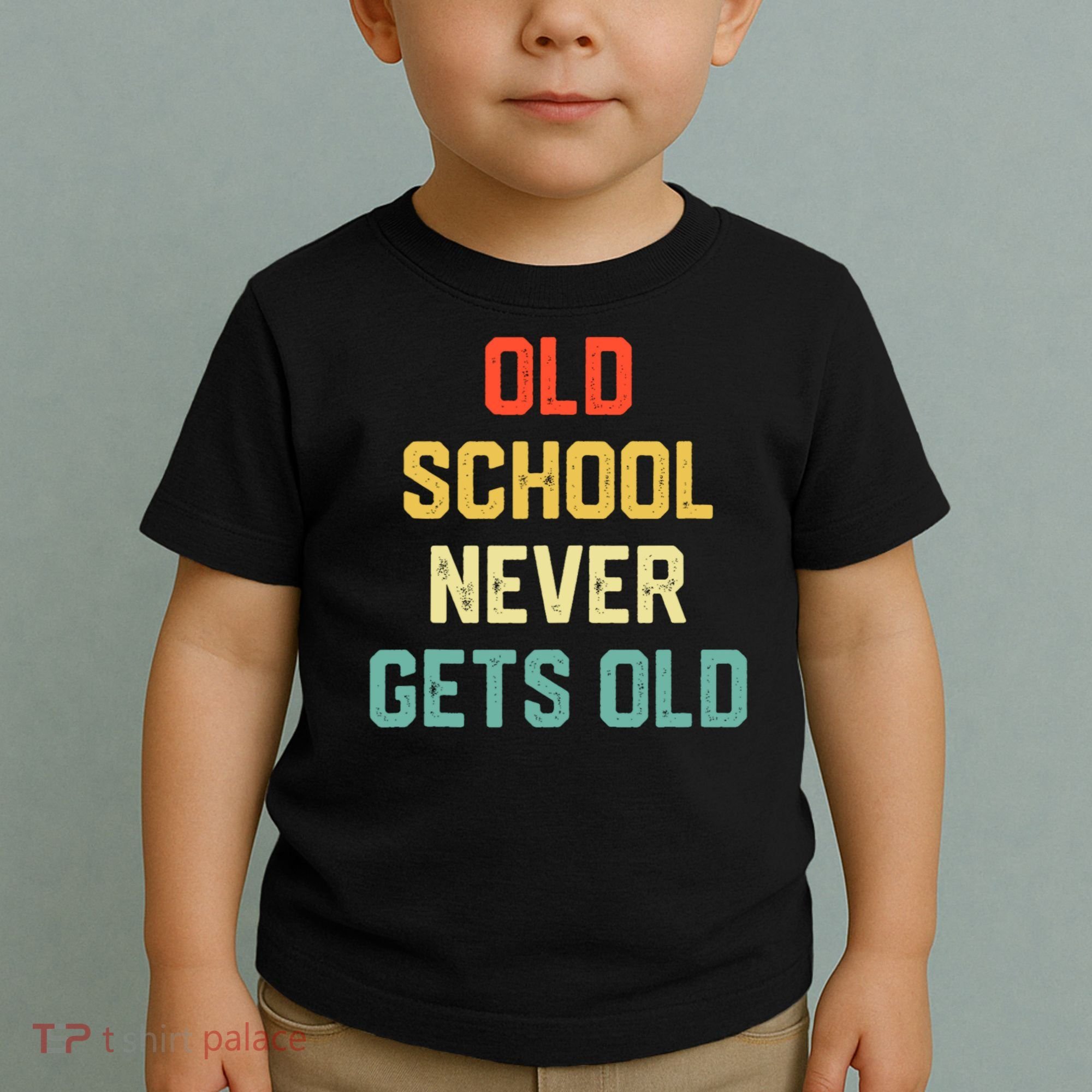 Old School Never Gets Old Funny Saying Sarcastic Toddler T-Shirt