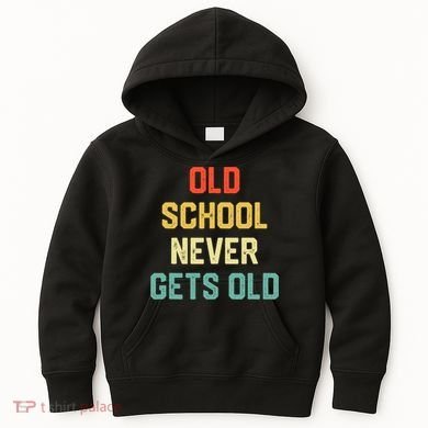 Old School Never Gets Old Funny Saying Sarcastic Kids Hoodie