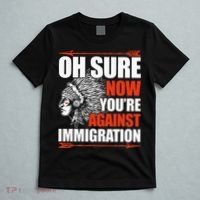Oh Sure Now YouRe Against Immigration Native American T-Shirt thumb 5