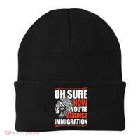 Oh Sure Now YouRe Against Immigration Native American Beanie thumb 0