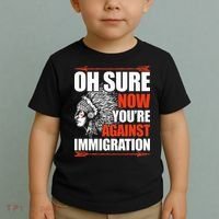 Oh Sure Now YouRe Against Immigration Native American Toddler T-Shirt thumb 2