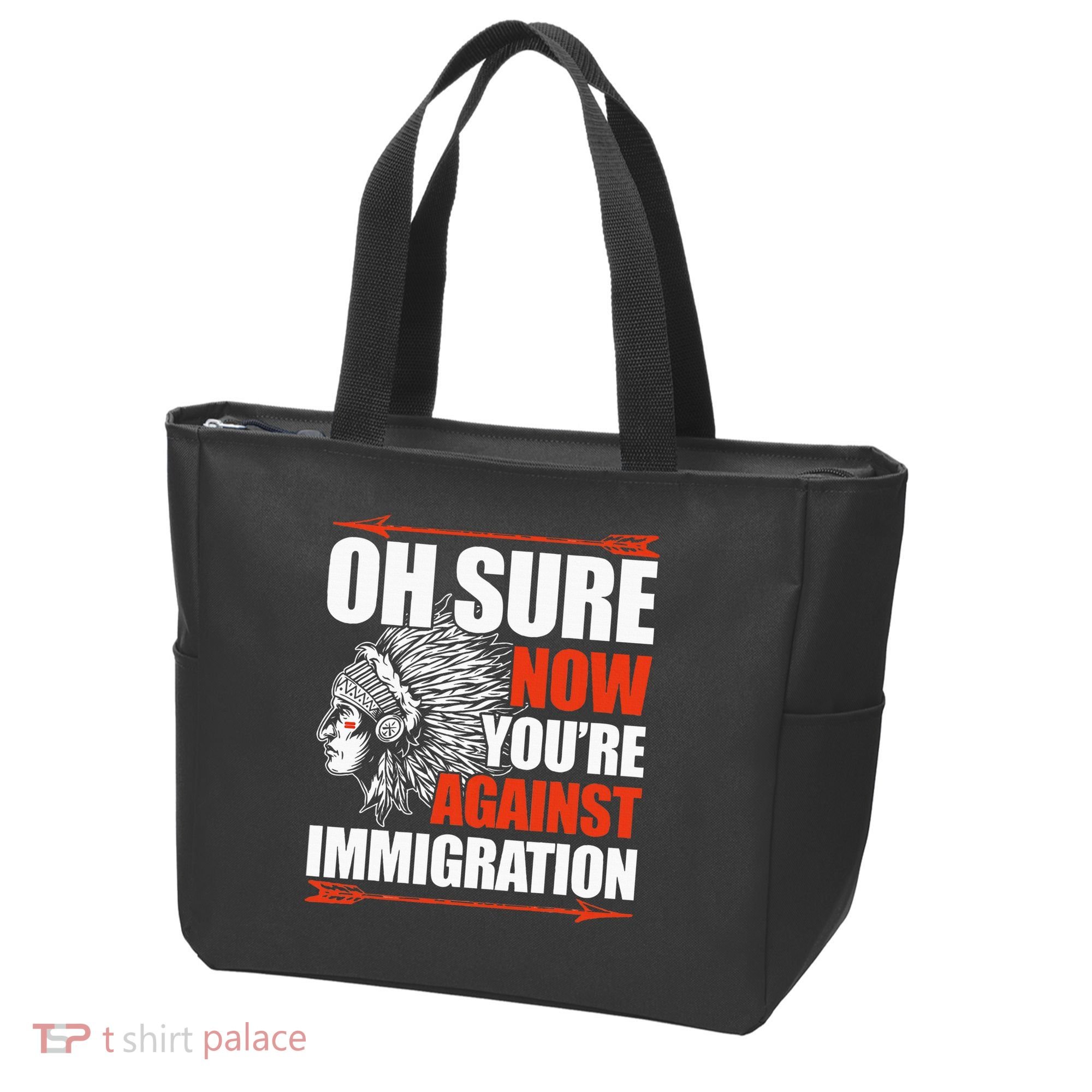 Oh Sure Now YouRe Against Immigration Native American Tote Bag