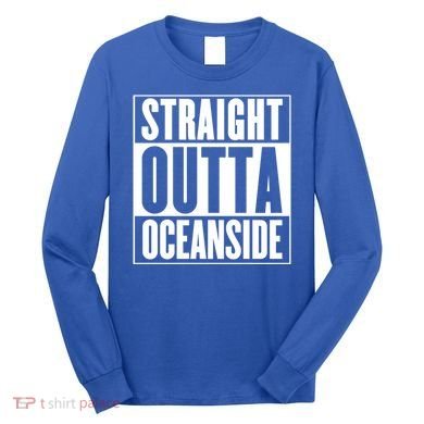 Oceanside Straight Outta Oceanside Gift Long Sleeve Shirt