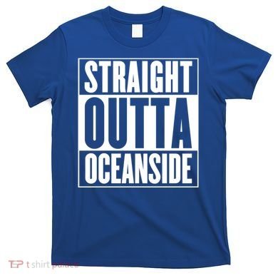 Oceanside Straight Outta Oceanside Gift T-Shirt