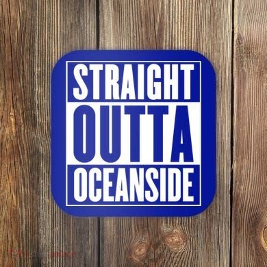 Oceanside Straight Outta Oceanside Gift Coaster
