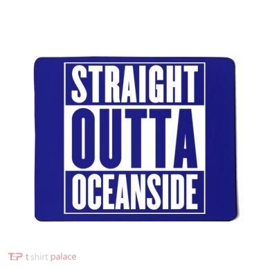Oceanside Straight Outta Oceanside Gift Mousepad