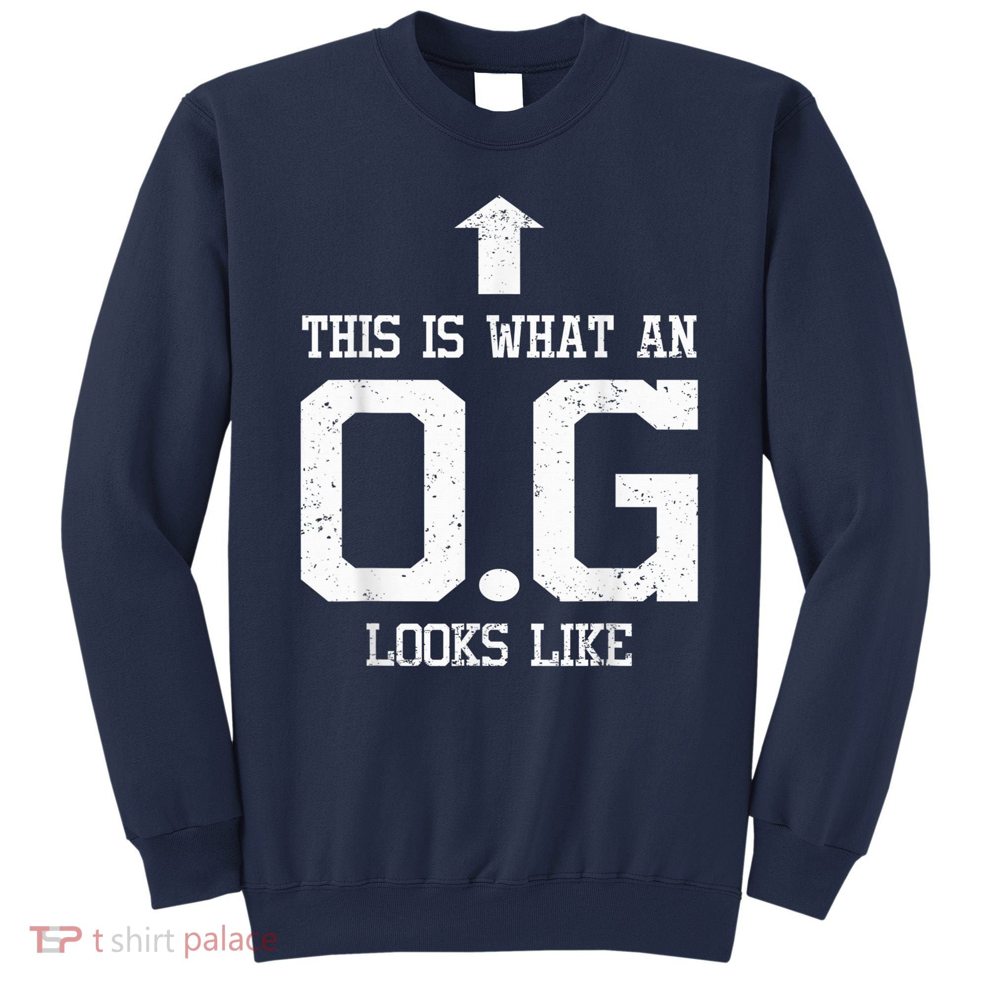 OG Shirt Original Gangster Tshirt Gift For Dad Grandpa Uncle Sweatshirt