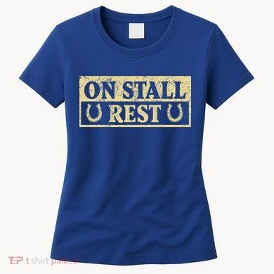 On Stall Rest Horse Women's T-Shirt
