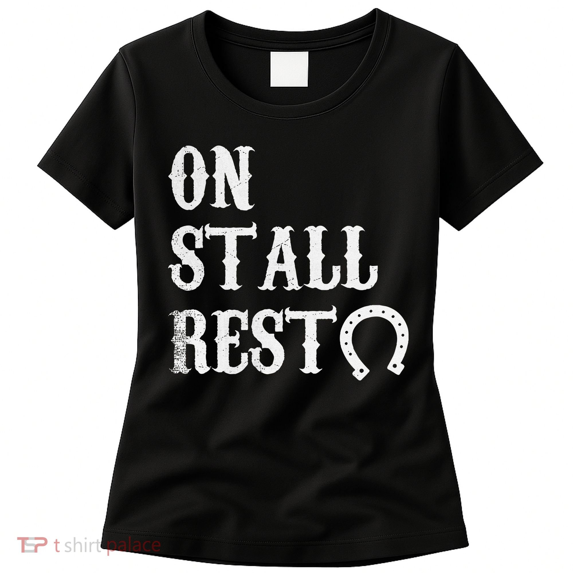 On Stall Rest Horse Women's T-Shirt