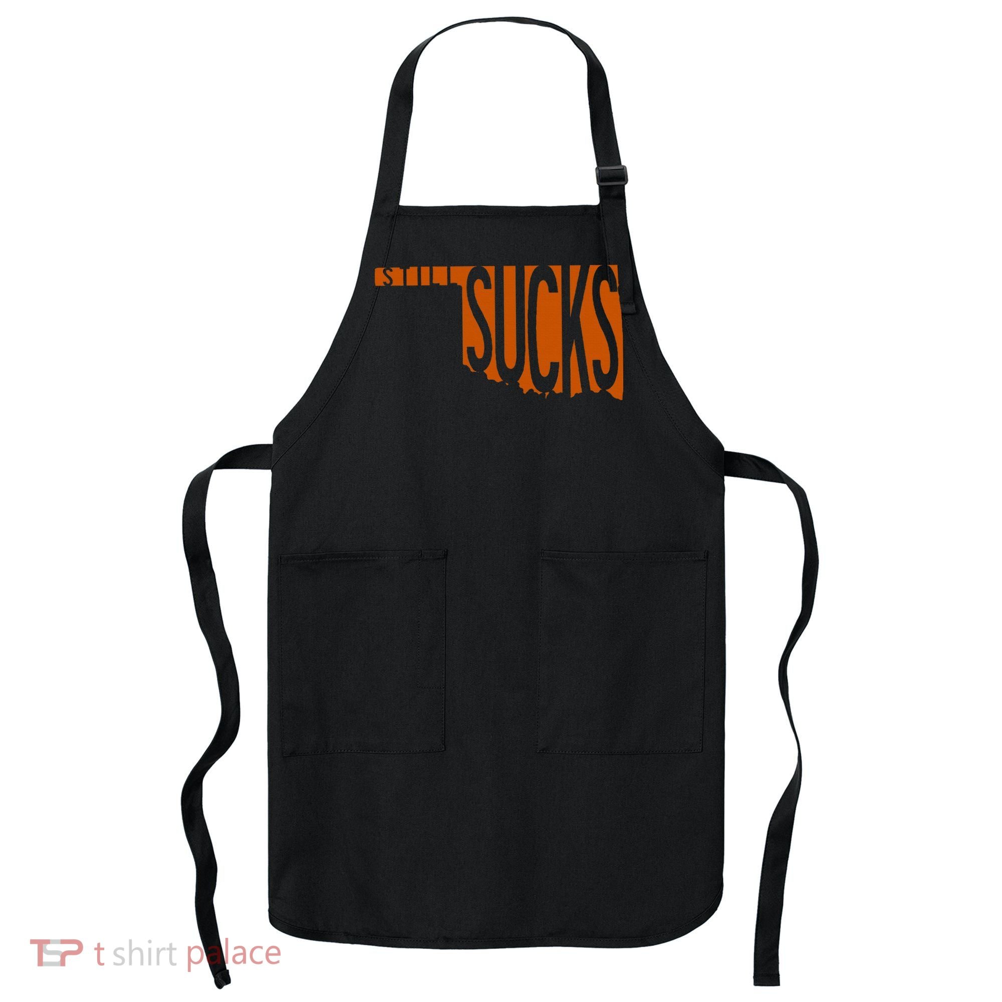 Oklahoma Still Sucks Austin Tx Fan Burnt Orange Rivalry Apron