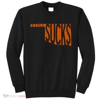 Oklahoma Still Sucks Austin Tx Fan Burnt Orange Rivalry Sweatshirt