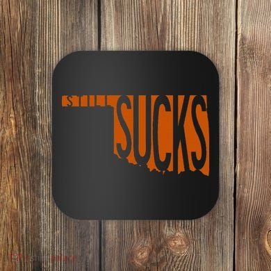 Oklahoma Still Sucks Austin Tx Fan Burnt Orange Rivalry Coaster