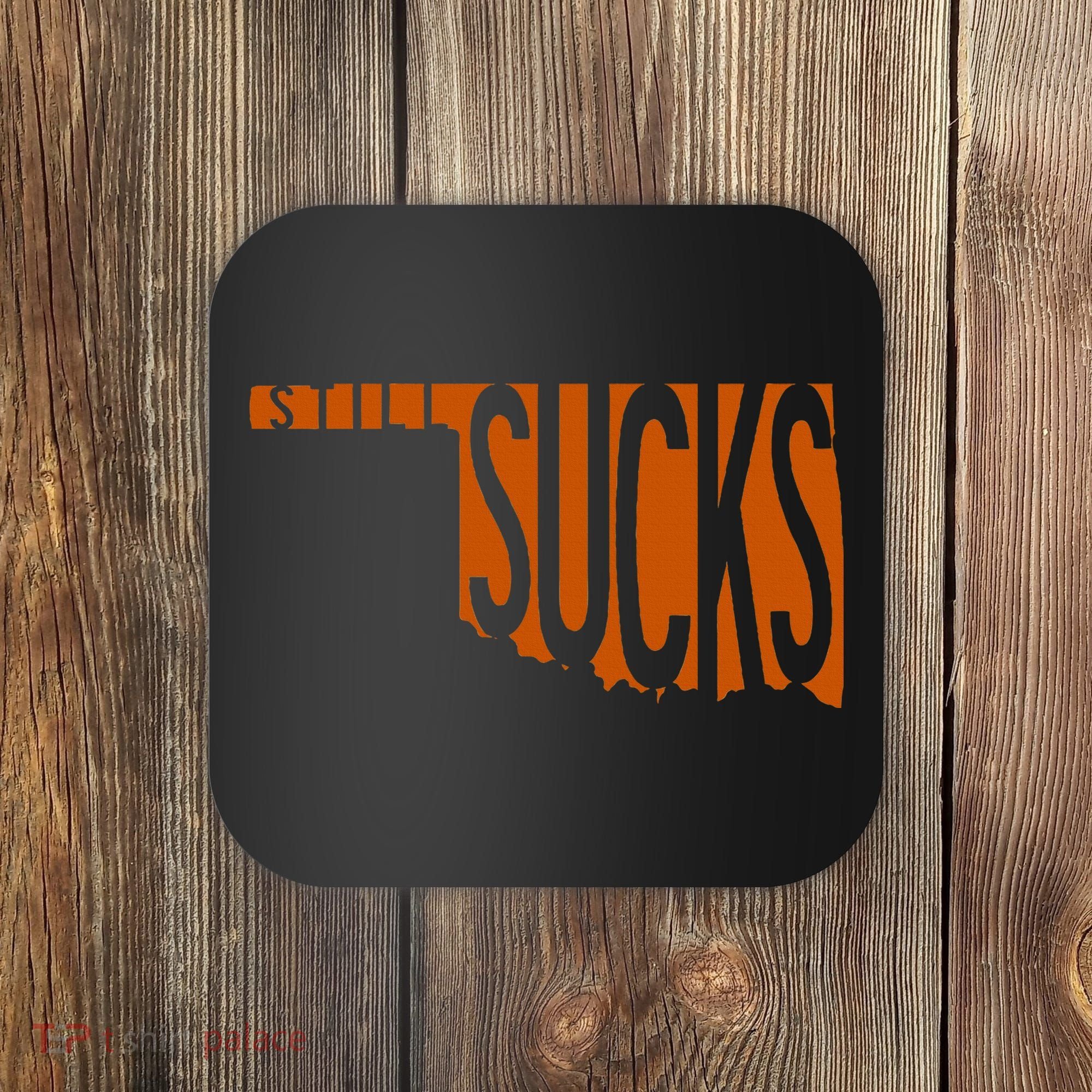 Oklahoma Still Sucks Austin Tx Fan Burnt Orange Rivalry Coaster