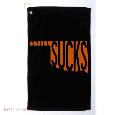 Oklahoma Still Sucks Austin Tx Fan Burnt Orange Rivalry Golf Towel